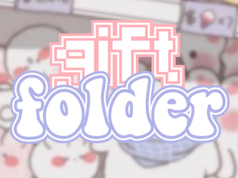 ꒰ 011 - gift folder !! ꒱