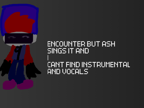 ( 2022 archive ) Encounter but ash sings it 