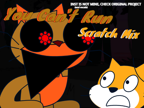 You Can't Run (Scratch Mix) - Remade Sprites