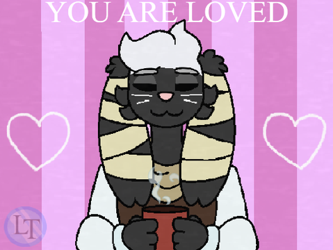 You Are Loved <3