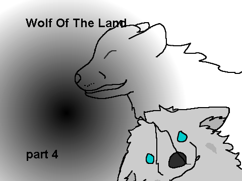 Wolf Of The Land Part 4(UNFINISHED 2)