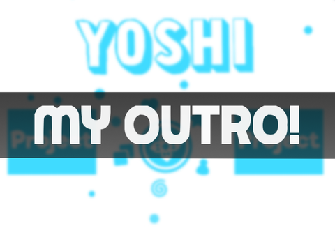 【#9】My outro!!