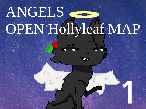 (( *Angels* )( OPEN Hollyleaf MAP))