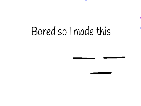 I made this cuz I’m bored 