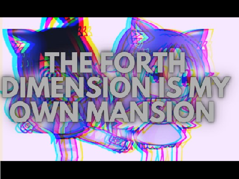 ✨The forth DIMENSION is my own MANSION✨