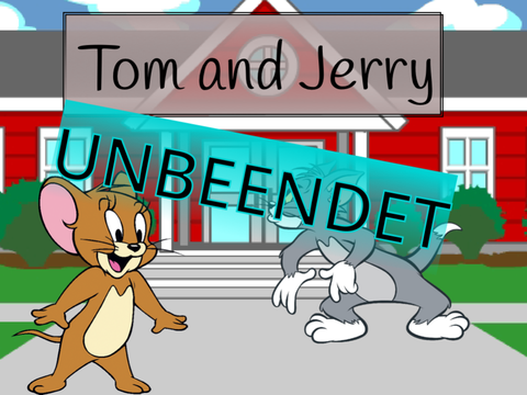 Tom and Jerry - UNBEENDET