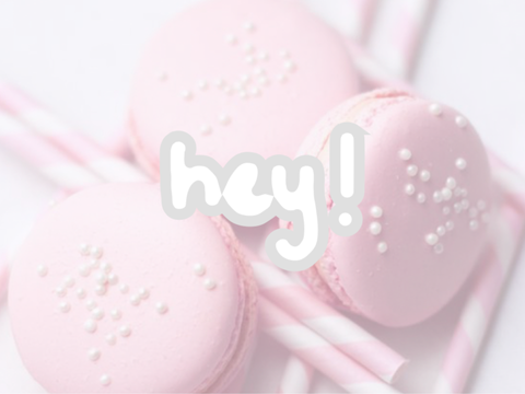 hey!