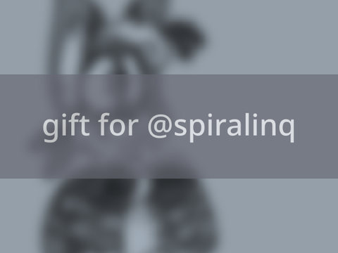 gift/support art for @spiralinq