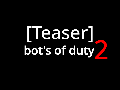 [TEASER] bot's of duty 2