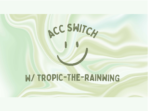 :-: acc Switch w/ tropic-the-rainwing :-: