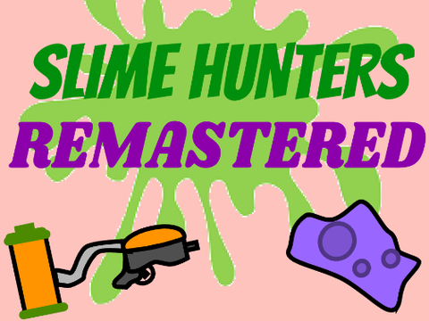 Slime Hunters REMASTERED ( NOT FINISHED EARLY RELEASE)