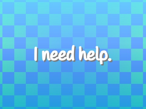 I need help.