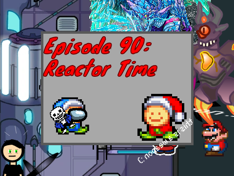 ExOnOe's Adventure Episode 90:Reactor Time