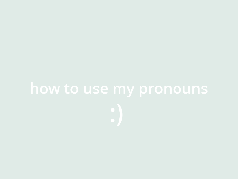 How to use my pronouns