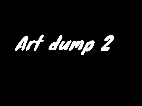 Art dump 2