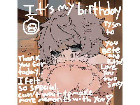 It’s my birthday! Thank you so much. ily<33