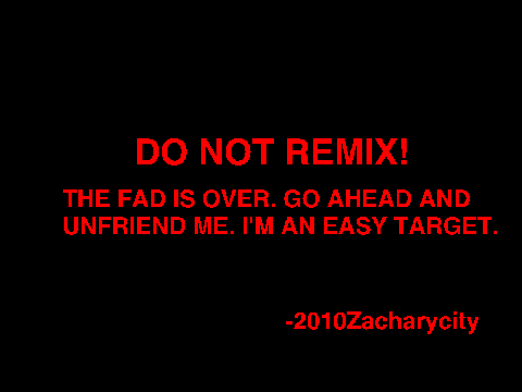 STOP REMIXING! (reupload)