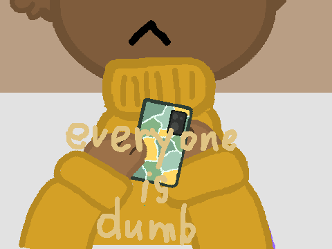«★꧁༒ everyone is dumb༒꧂★» 