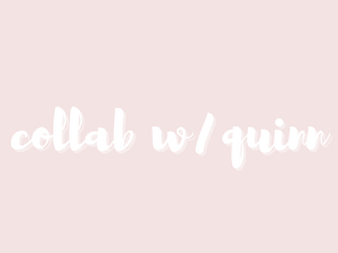  ᴗ˳ᴗ  collab with quinn