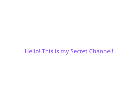 Oh. You Found my Secret Channel!