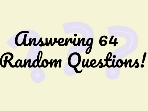 Answering 64 Random Questions! 