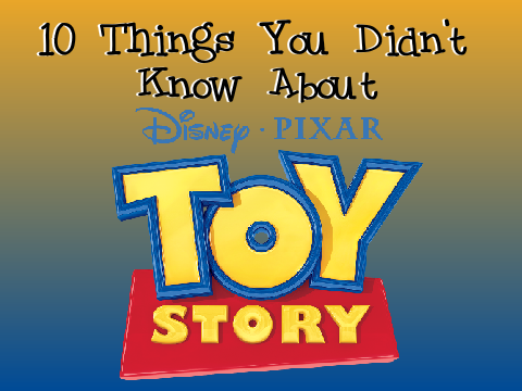 10 Things You Didn't Know About Toy Story