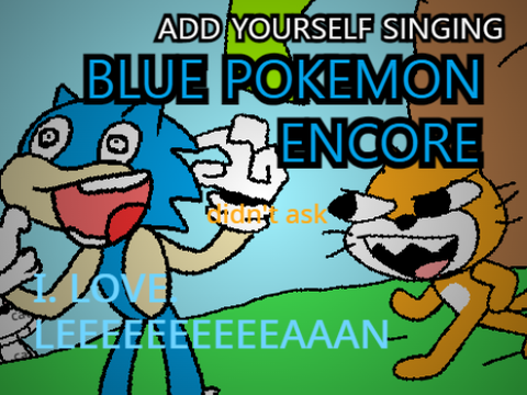 Add yourself/your oc singing Blue Pokémon Encore