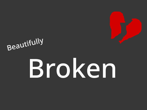 Beautifully Broken~18