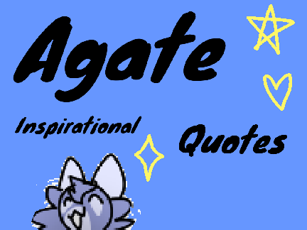 Inspirational Agate quotes 