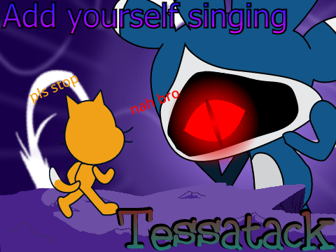 Add your oc singing Tessattack (0)