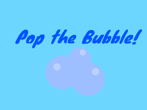 Pop the Bubble! - Another Time-wasting Game