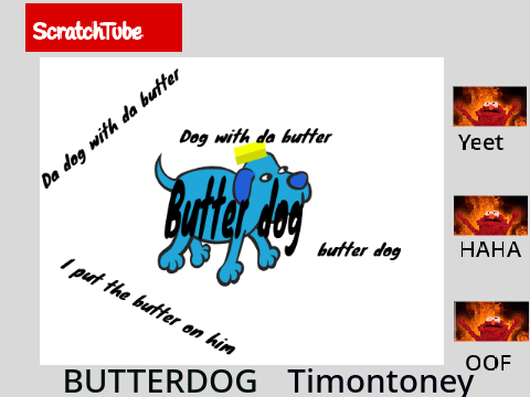 ScratchTube: Butter dog