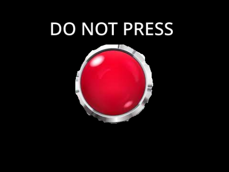 DON'T Press This Button!