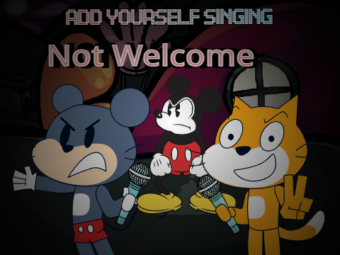 Add yourself singing: Not Welcome!