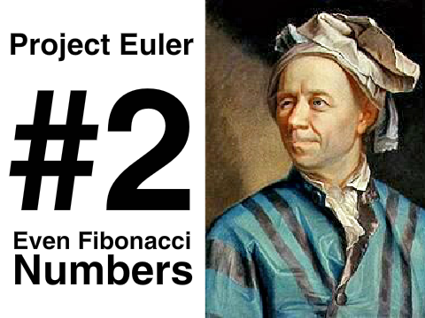 Project Euler #2 - Even Fibonacci Numbers