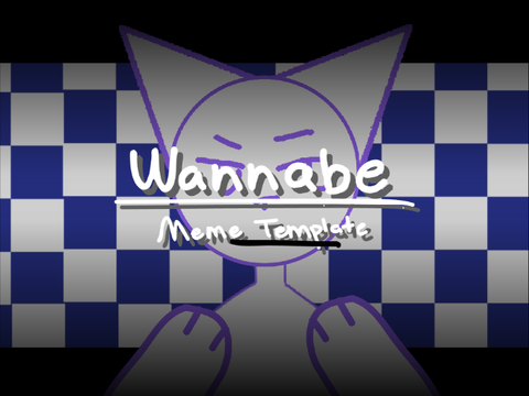 ◈ wannabe || meme template ◈ remix