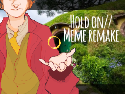 Hold on// meme remake