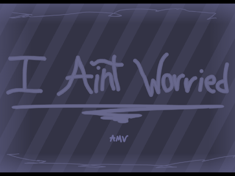 I Ain't Worried - AMV 
