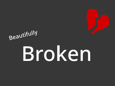 Beautifully Broken~19