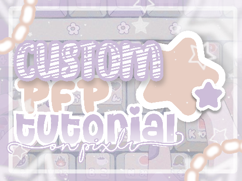 ✿ custom pfp tut ⺌