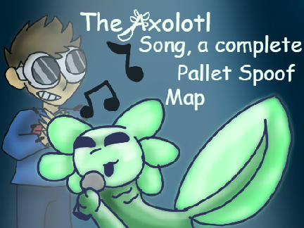 The Axolotl Song - A Complete Palette Spoof MAP  