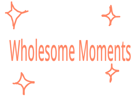 Wholesome Moments