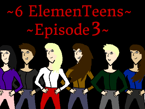 ~6 ElemenTeens~ Season 1 Episode 3 {Agreed} (UNFINISHED/ CANCELLED)