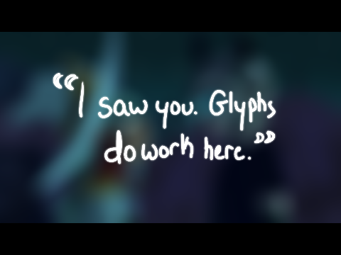 " i saw you. glyphs do work here. "