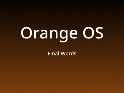 Orange OS 7 Final Words