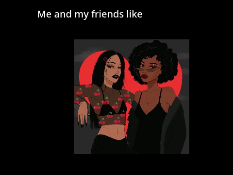 my friends