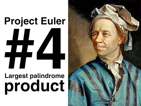 Project Euler #4 - Largest palindrome product