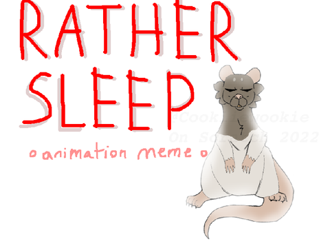 ✦ Rather Sleep ✦ Animation Meme