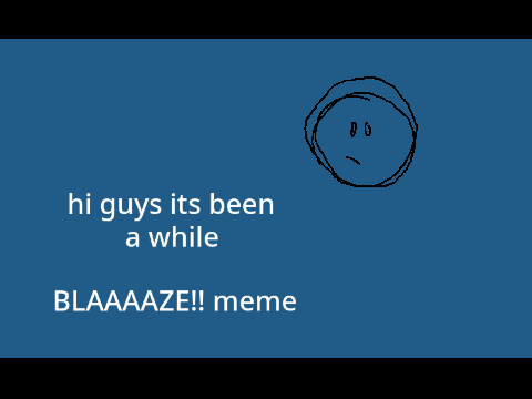 BLAAAZE! || meme ||