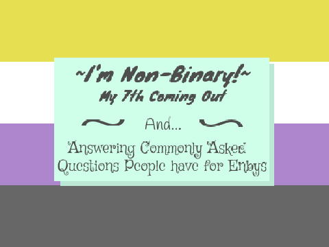 I'm Non-Binary!! :D (also answering enby questions)